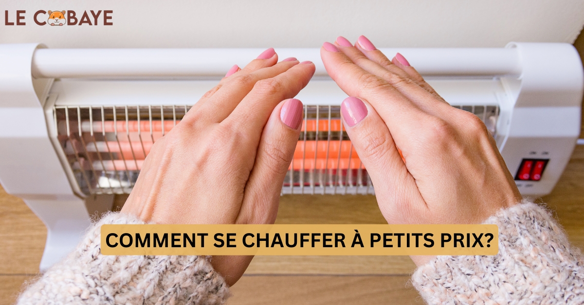 COMMENT SE CHAUFFER À PETITS PRIX